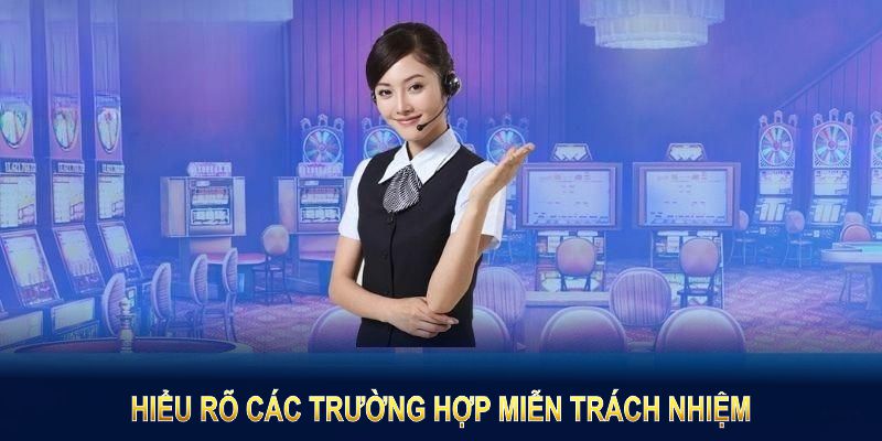 Hiểu rõ các trường hợp miễn trách nhiệm giúp bạn sử dụng dịch vụ an toàn