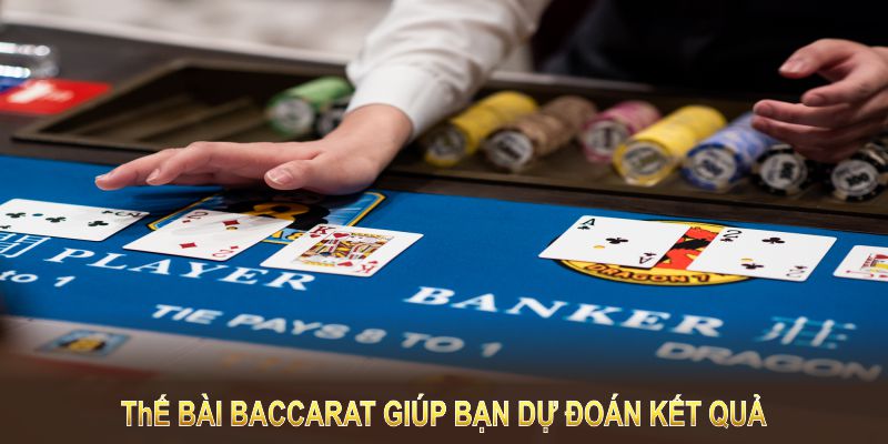 Thế bài Baccarat giúp bạn dự đoán kết quả một cách khoa học 